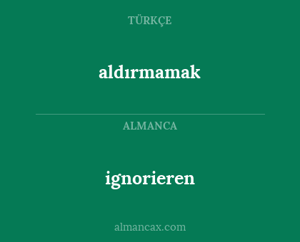 aldırmamak - ignorieren