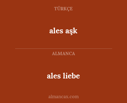 ales liebe - ales aşk