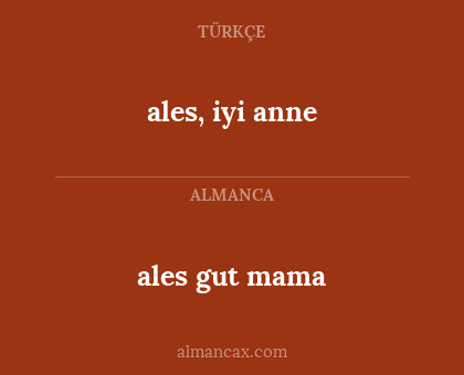 ales gut mama - ales, iyi anne