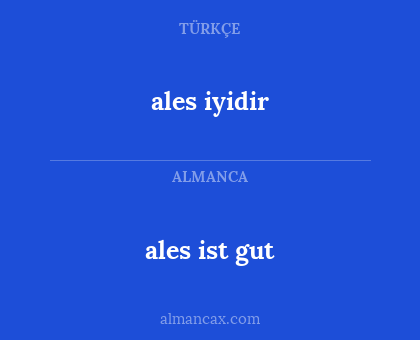 ales ist gut - ales iyidir
