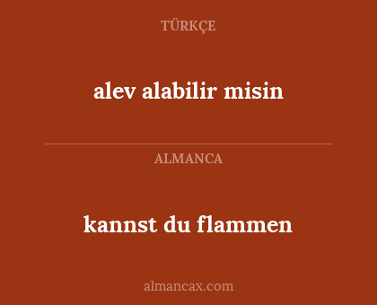 alev alabilir misin - kannst du flammen