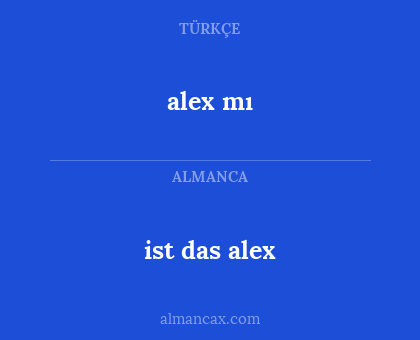 ist das alex - alex mı