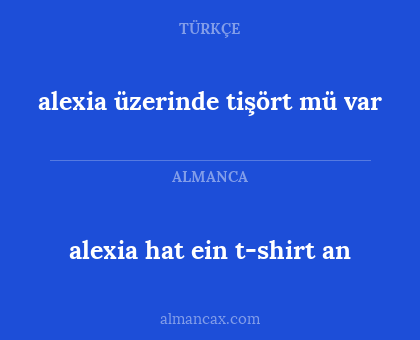 alexia üzerinde tişört mü var - alexia hat ein t-shirt an
