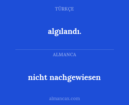 algılandı. - nicht nachgewiesen