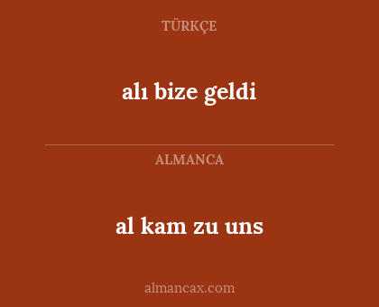 alı bize geldi - al kam zu uns