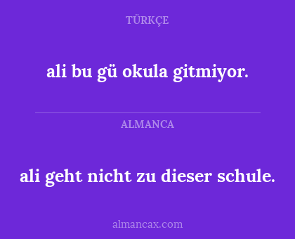 ali geht nicht zu dieser schule. - ali bu gü okula gitmiyor.
