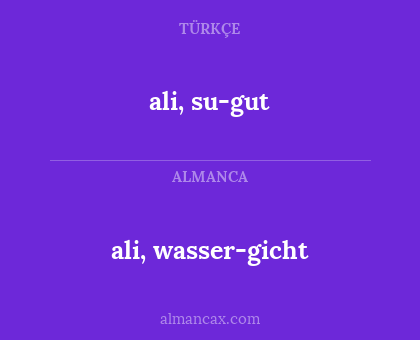 ali, wasser-gicht - ali, su-gut