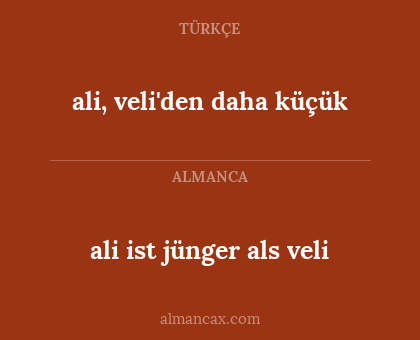 ali ist jünger als veli - ali, veli'den daha küçük