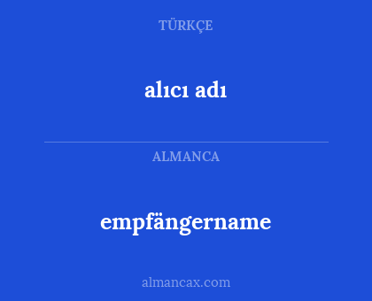 alıcı adı - empfängername