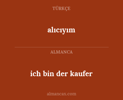 alıcıyım - ich bin der kaufer
