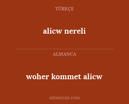 woher kommet alicw - alicw nereli