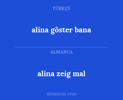 alina zeig mal - alina göster bana