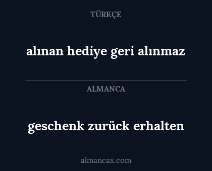 alınan hediye geri alınmaz - geschenk zurück erhalten