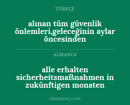 alınan tüm
güvenlik önlemleri,geleceğinin aylar öncesinden - alle erhalten
sicherheitsmaßnahmen in zukünftigen monaten