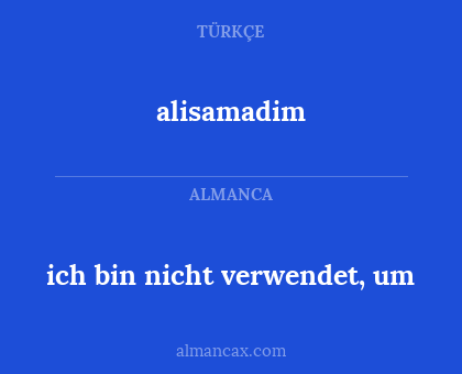 ich bin nicht verwendet, um - alisamadim