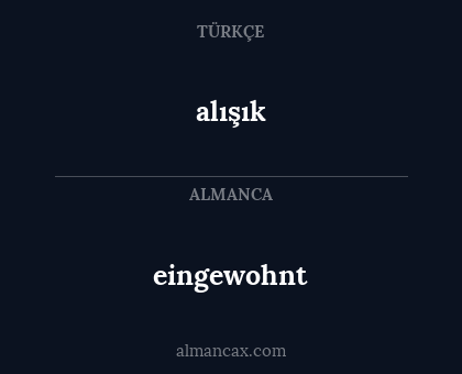 eingewohnt - alışık