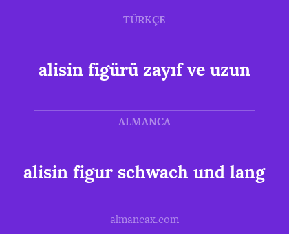 alisin figur schwach und lang - alisin figürü zayıf ve uzun