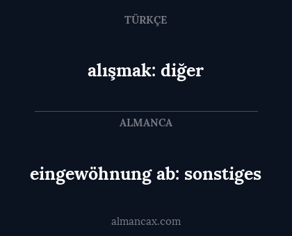 eingewöhnung ab:
sonstiges - alışmak: diğer