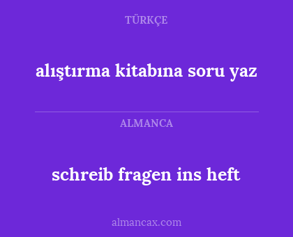 alıştırma kitabına soru yaz - schreib fragen ins heft