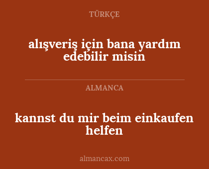 kannst du mir beim einkaufen helfen - alışveriş için bana yardım edebilir misin