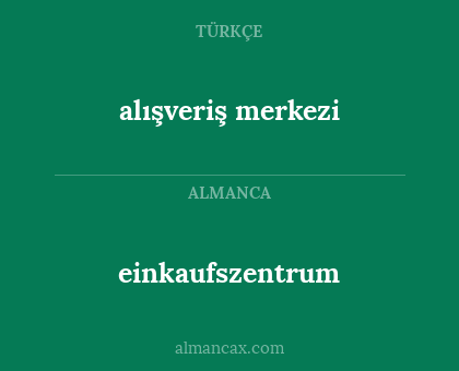 einkaufszentrum - alışveriş merkezi