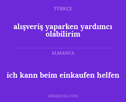 alışveriş yaparken yardımcı olabilirim - ich kann beim einkaufen helfen