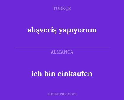 alışveriş yapıyorum - ich bin einkaufen