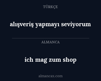 alışveriş yapmayı seviyorum - ich mag zum shop