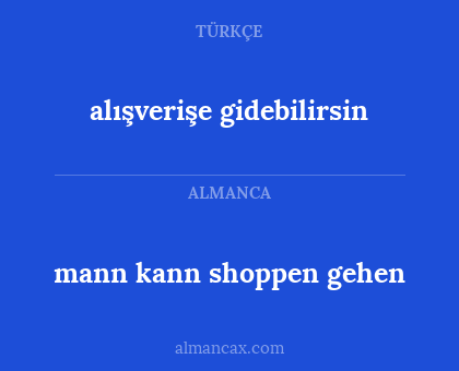 mann kann shoppen gehen - alışverişe gidebilirsin