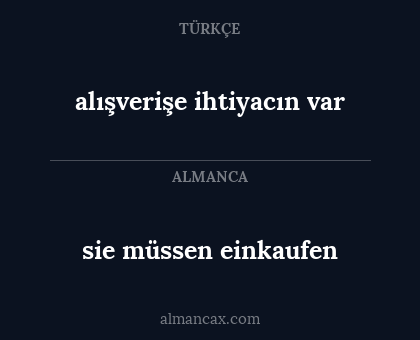sie müssen einkaufen - alışverişe ihtiyacın var