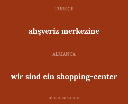 wir sind ein shopping-center - alışveriz merkezine