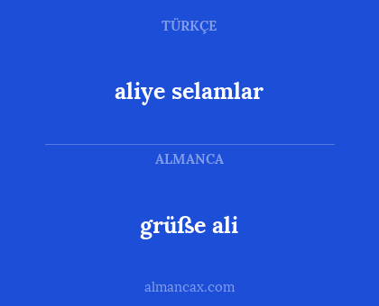 grüße ali - aliye selamlar