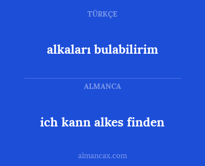 ich kann alkes finden - alkaları bulabilirim