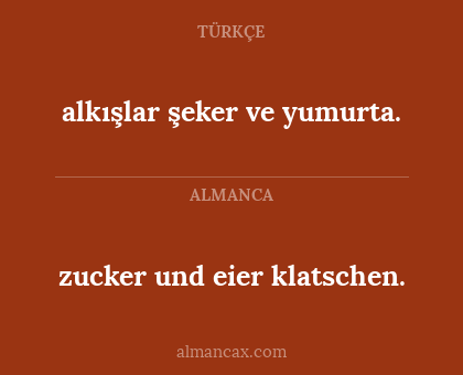 alkışlar şeker ve yumurta. - zucker und eier klatschen.