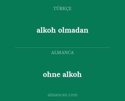 ohne alkoh - alkoh olmadan