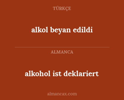 alkohol ist deklariert - alkol beyan edildi