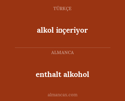 enthalt alkohol - alkol i̇çeriyor