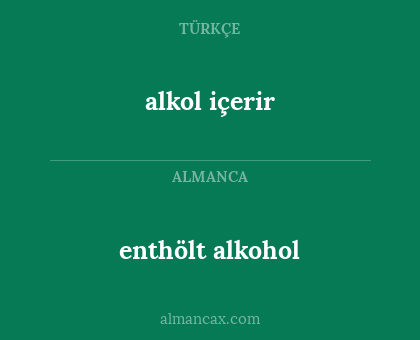 enthölt alkohol - alkol içerir