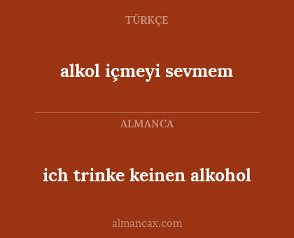 alkol içmeyi sevmem - ich trinke keinen alkohol