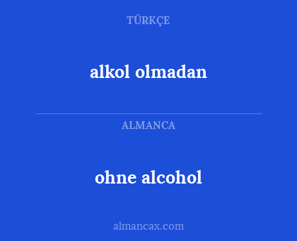 alkol olmadan - ohne alcohol