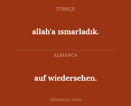 auf wiedersehen. - allah'a ısmarladık.