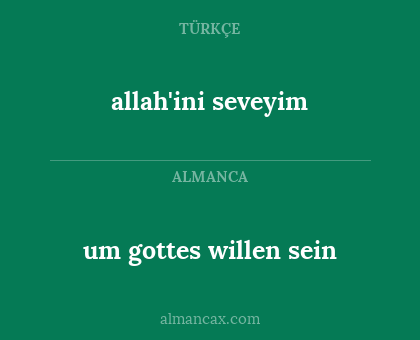 allah'ini seveyim - um gottes willen sein