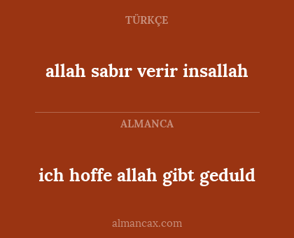 ich hoffe allah gibt geduld - allah sabır verir insallah