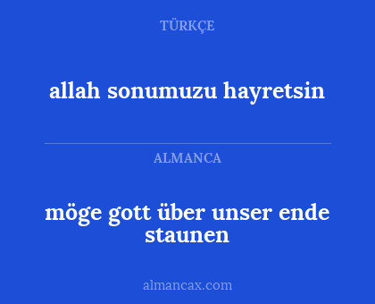 allah sonumuzu hayretsin - möge gott über unser ende staunen