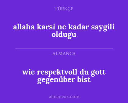wie respektvoll du gott gegenüber bist - allaha karsi ne kadar saygili oldugu
