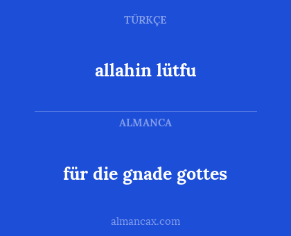 allahin lütfu - für die gnade gottes