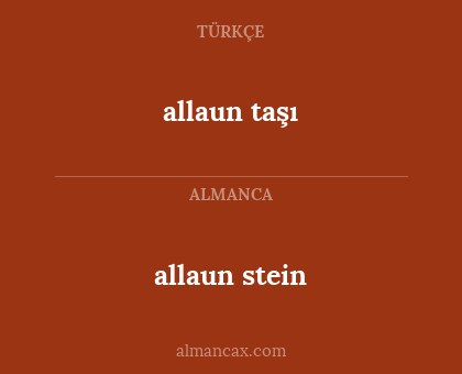 allaun taşı - allaun stein