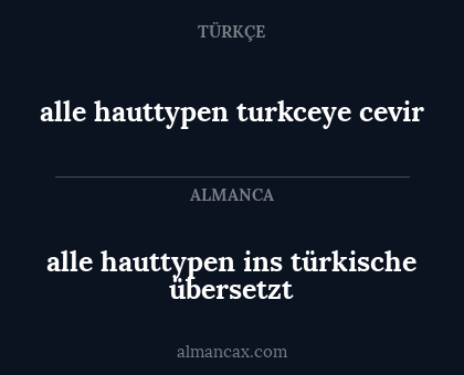 alle hauttypen ins türkische übersetzt - alle hauttypen turkceye cevir
