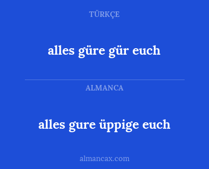 alles güre gür euch - alles gure üppige euch