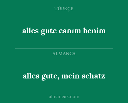 alles gute, mein schatz - alles gute canım benim